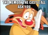 the memoth the castle all ask you 