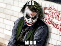 big mirik