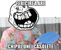 fericirea are chipul unei casolete