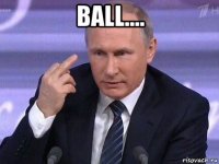 ball.... 