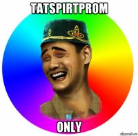 tatspirtprom only