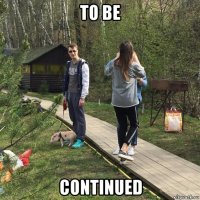 to be continued