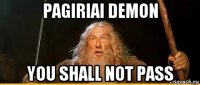 pagiriai demon you shall not pass