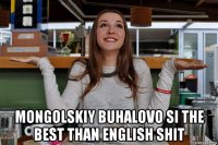 mongolskiy buhalovo si the best than english shit