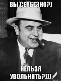 вы серьезно?) нельзя увольнять?)))