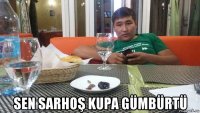  sen sarhoş kupa gümbürtü