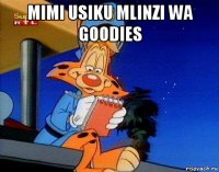 mimi usiku mlinzi wa goodies 