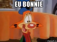eu bonnie 