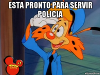 esta pronto para servir policia 