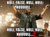 null, false, null, null, nuuuull. . . null, false, null, null, nuuuull....