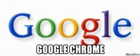  google chrome