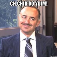 ch.chib qo'ydim! 