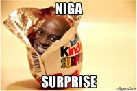 niga surprise