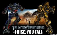  i rise, you fall