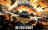 raidcall id:13512802