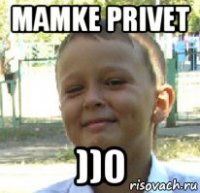 mamke privet ))0