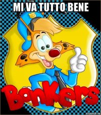 mi va tutto bene 