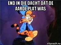 end in die dacht dat de aarde plat was 
