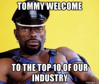 tommy welcome to the top 10 of our industry