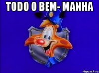 todo o bem- manha 