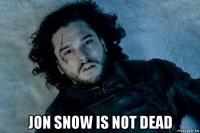  jon snow is not dead