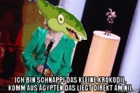 ich bin schnappi das kleine krokodil, komm aus ägypten das liegt direkt am nil