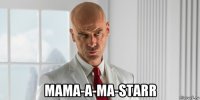  mama-a-ma-starr
