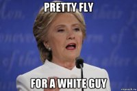 pretty fly for a white guy