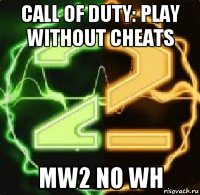 call of duty: play without cheats mw2 no wh