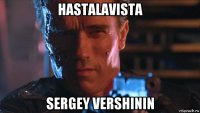 hastalavista sergey vershinin