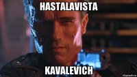 hastalavista kavalevich