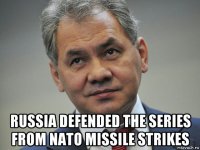  russia defended the series from nato missile strikes