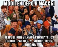 moditen depo в массы respublikinė vilniaus psichiatrijos ligoninė parko g. 21, vilnius, 11205, lithuania