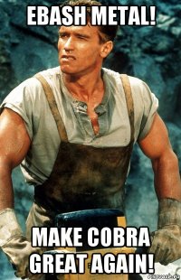 ebash metal! make cobra great again!