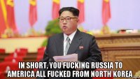  in short, you fucking russia to america all fucked from north korea