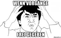 wenn vorgänge frei gegeben