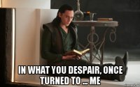  in what you despair, once turned to ... me