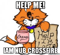 help me! iam nub crossfire