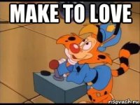 make to love 