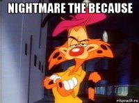 nightmare the because 