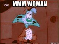 mmm woman 