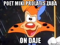 poet miki prolatis zaba on daje