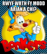 rwyf wrth fy modd arian,a chi? 