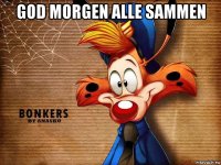 god morgen alle sammen 