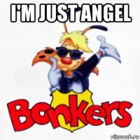 i'm just angel 