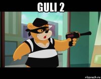 guli 2 