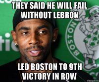 they said he will fail without lebron led boston to 9th victory in row
