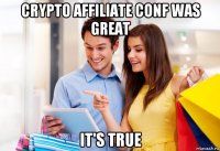 crypto affiliate conf was great it's true