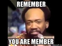 remember you are member