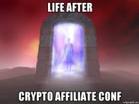 life after crypto affiliate conf